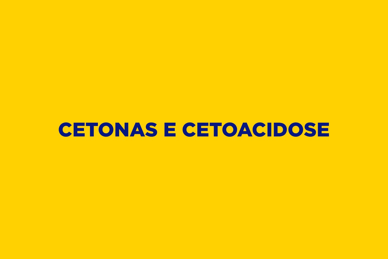 O que são as cetonas (corpos cetónicos) e a cetoacidose